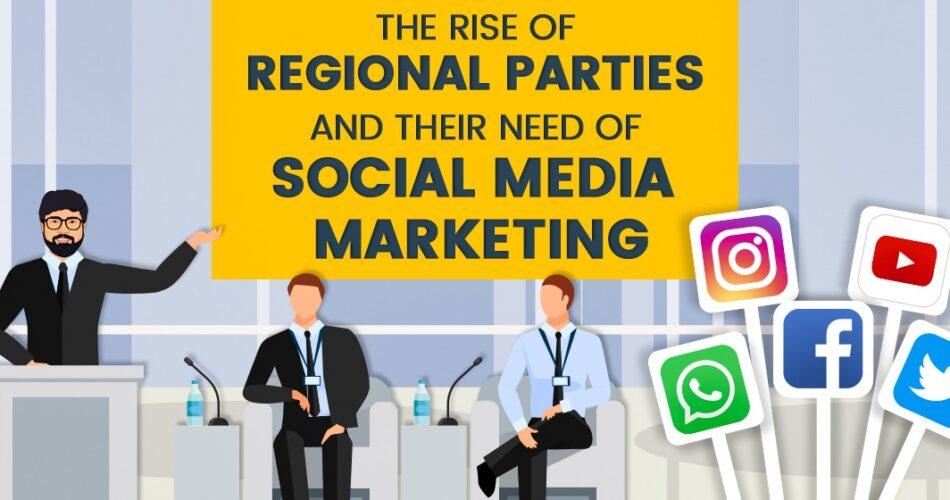 The Rise of Regional Parties and Their Need of Social Media Marketing