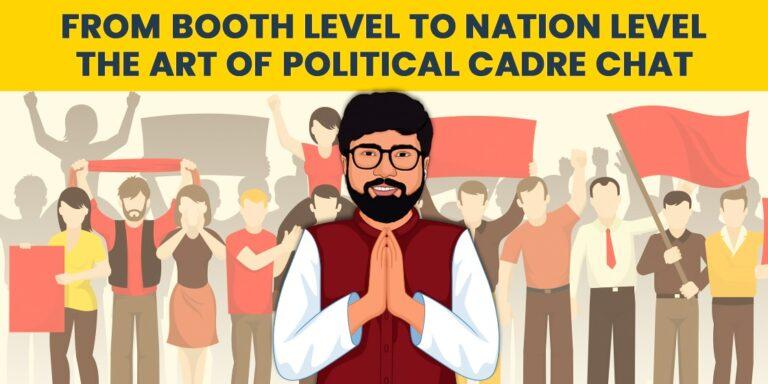 From Booth Level to Nation Level: The Art of Political Cadre Chat